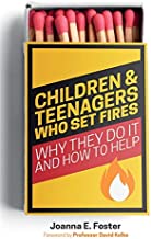 Children & Teenagers who set Fires